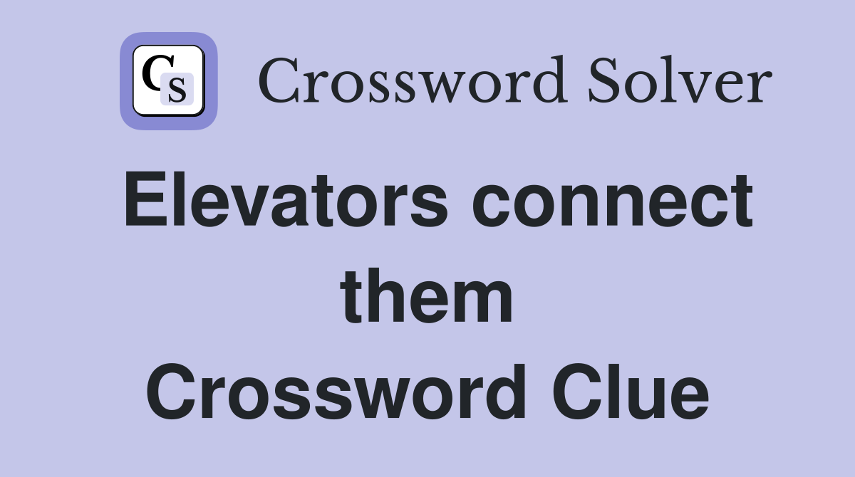 Elevators connect them Crossword Clue