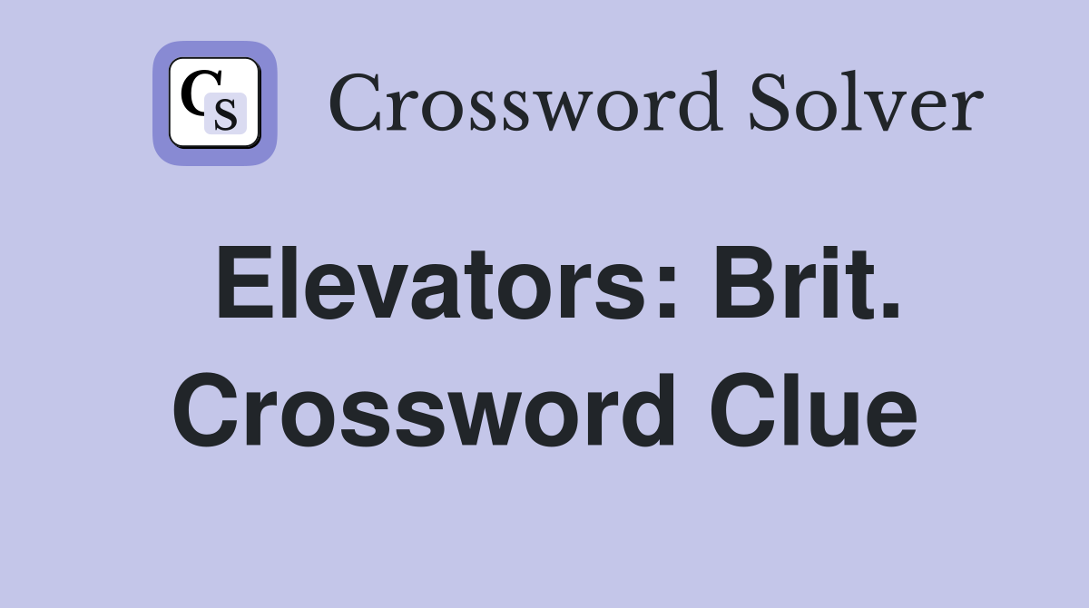 Elevators: Brit. Crossword Clue