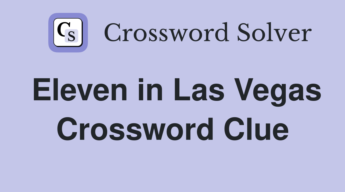 Eleven in Las Vegas Crossword Clue
