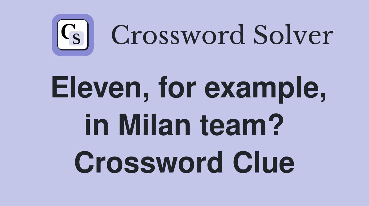 Eleven, for example, in Milan team? Crossword Clue