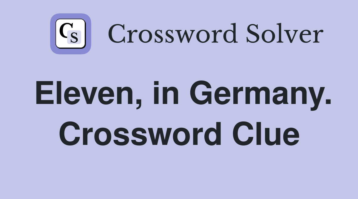Eleven, in Germany. Crossword Clue