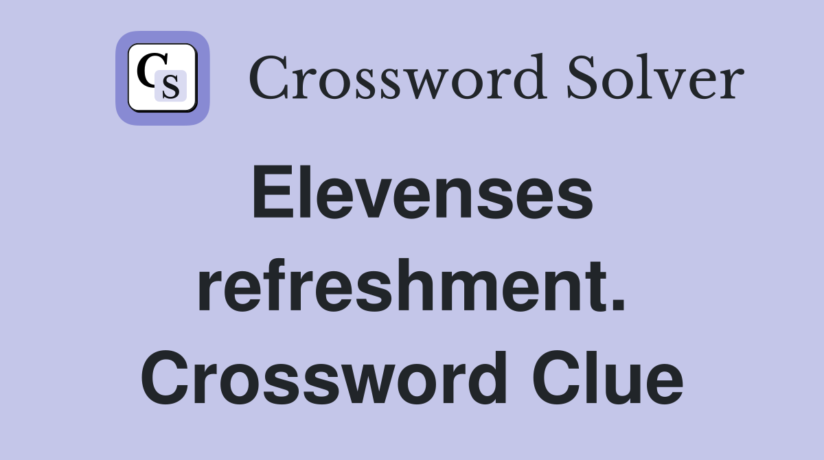 Elevenses refreshment. Crossword Clue