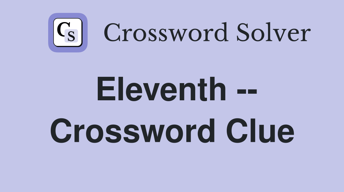 Eleventh -- Crossword Clue