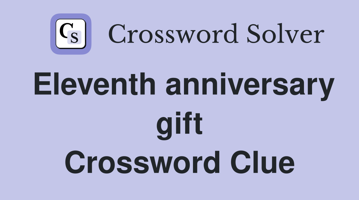 Eleventh anniversary gift Crossword Clue