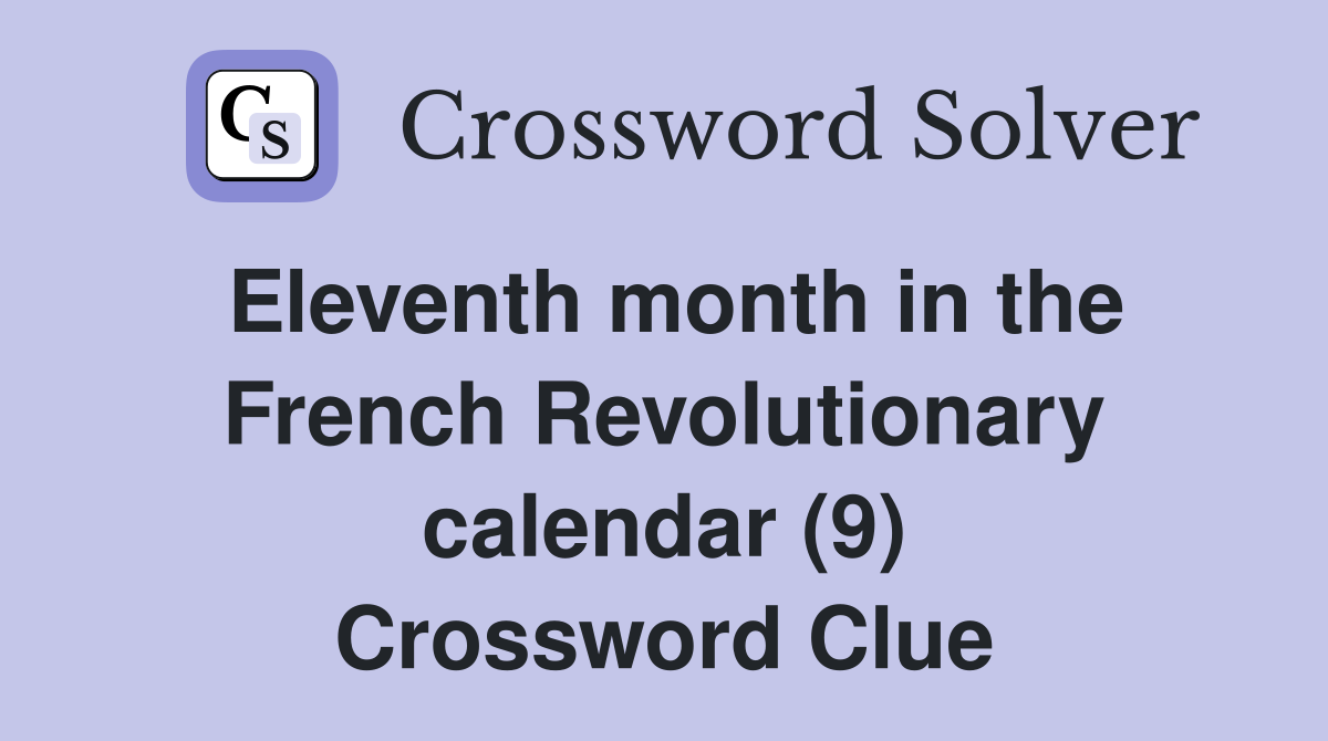 Eleventh month in the French Revolutionary calendar (9) Crossword Clue