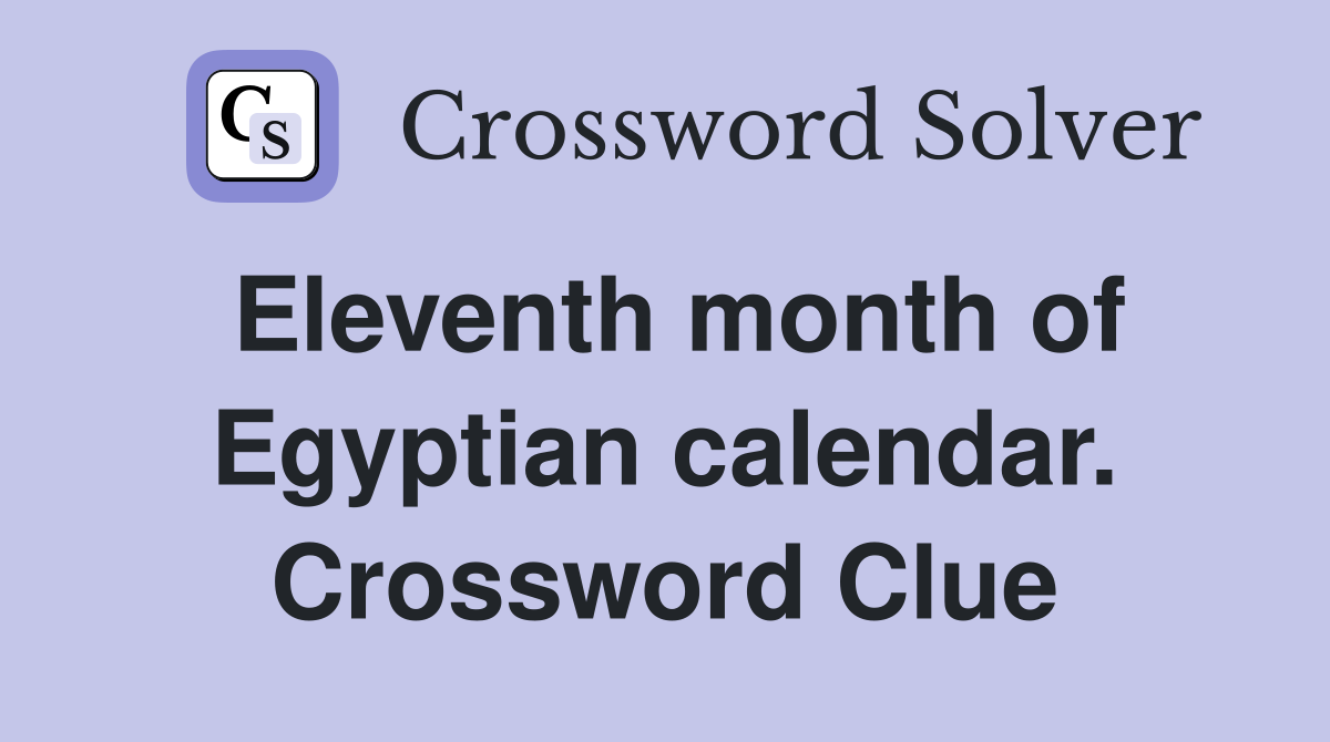 Eleventh month of Egyptian calendar. Crossword Clue