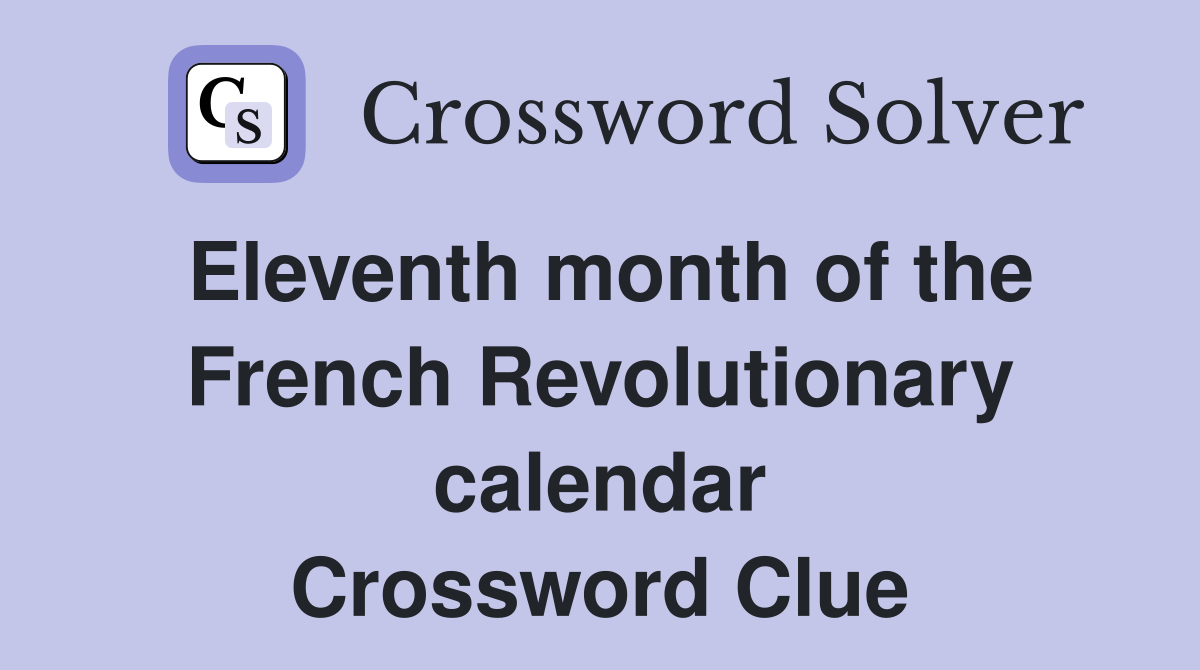 Eleventh month of the French Revolutionary calendar Crossword Clue