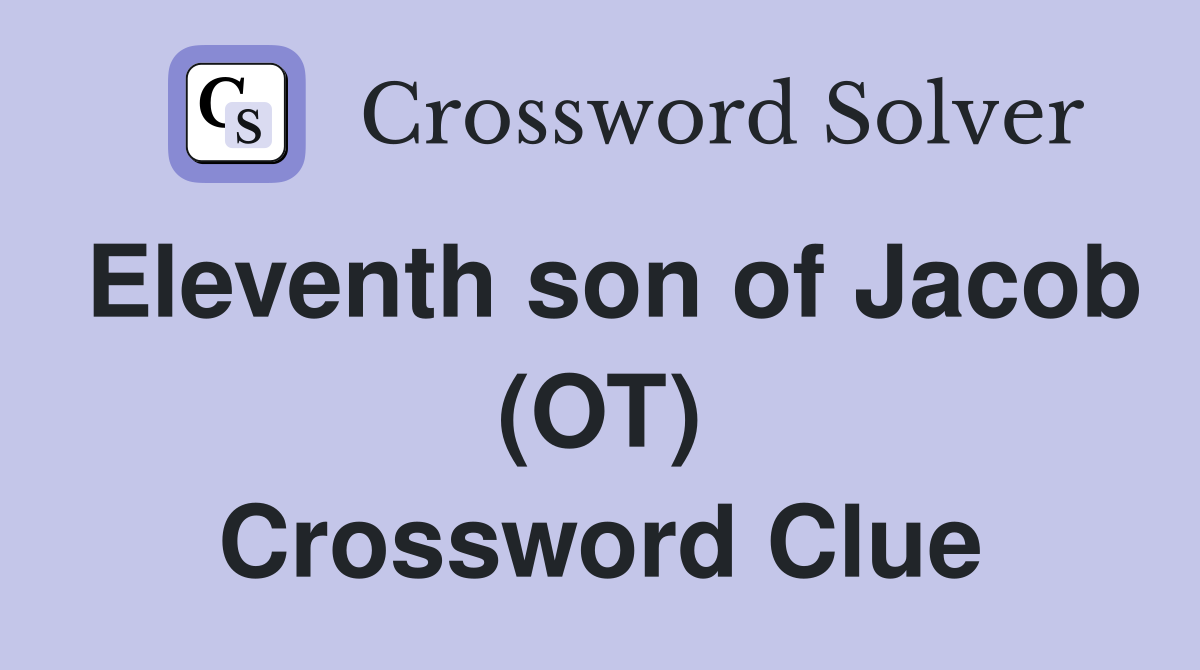 Eleventh son of Jacob (OT) Crossword Clue