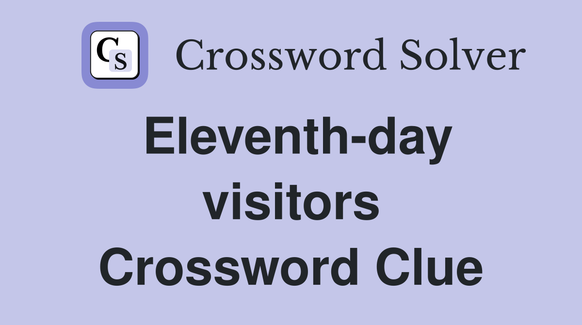 Eleventh-day visitors Crossword Clue
