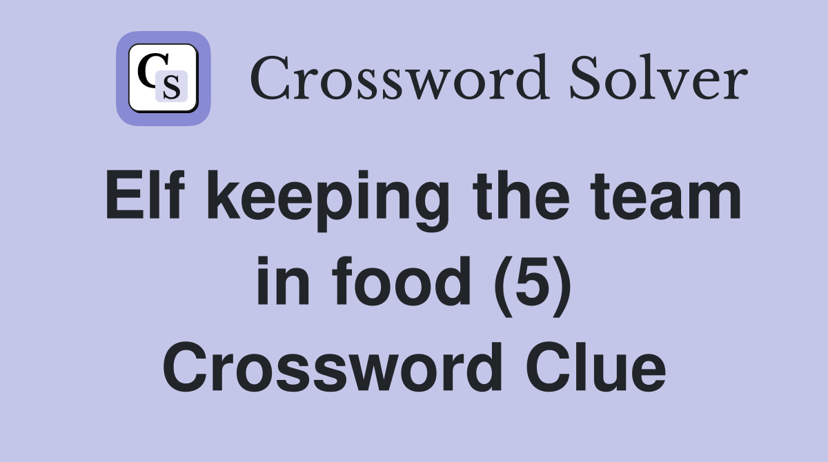 Elf keeping the team in food (5) Crossword Clue