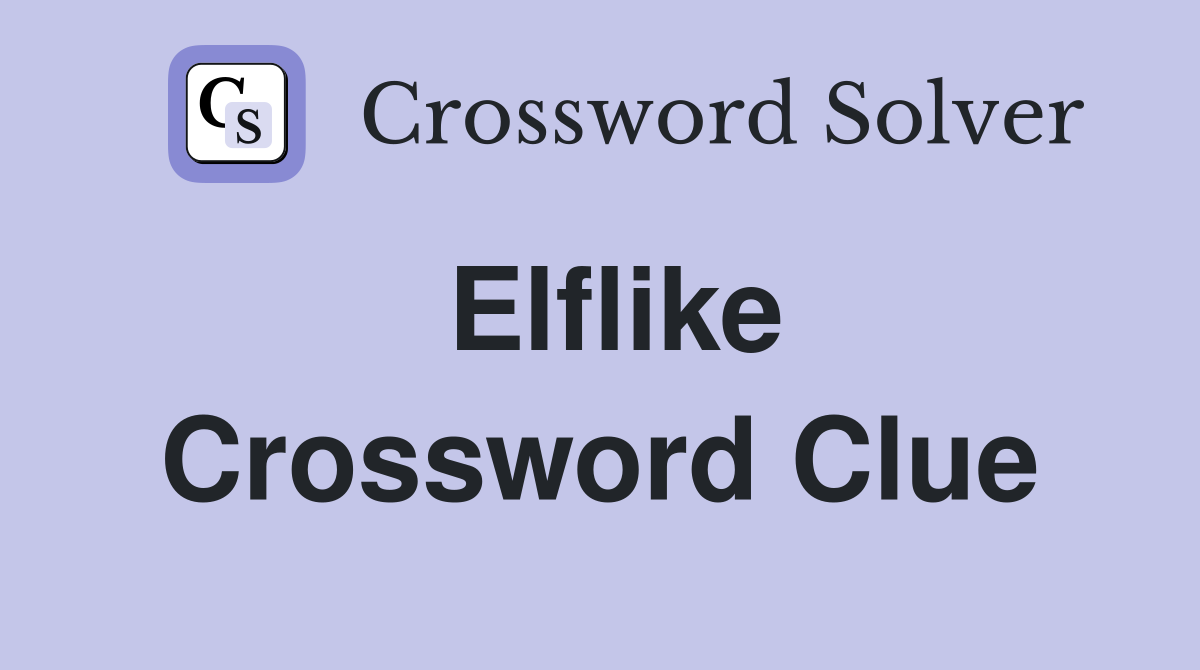 Elflike Crossword Clue