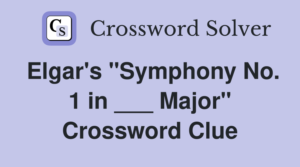 Elgar's "Symphony No. 1 in ___ Major" Crossword Clue