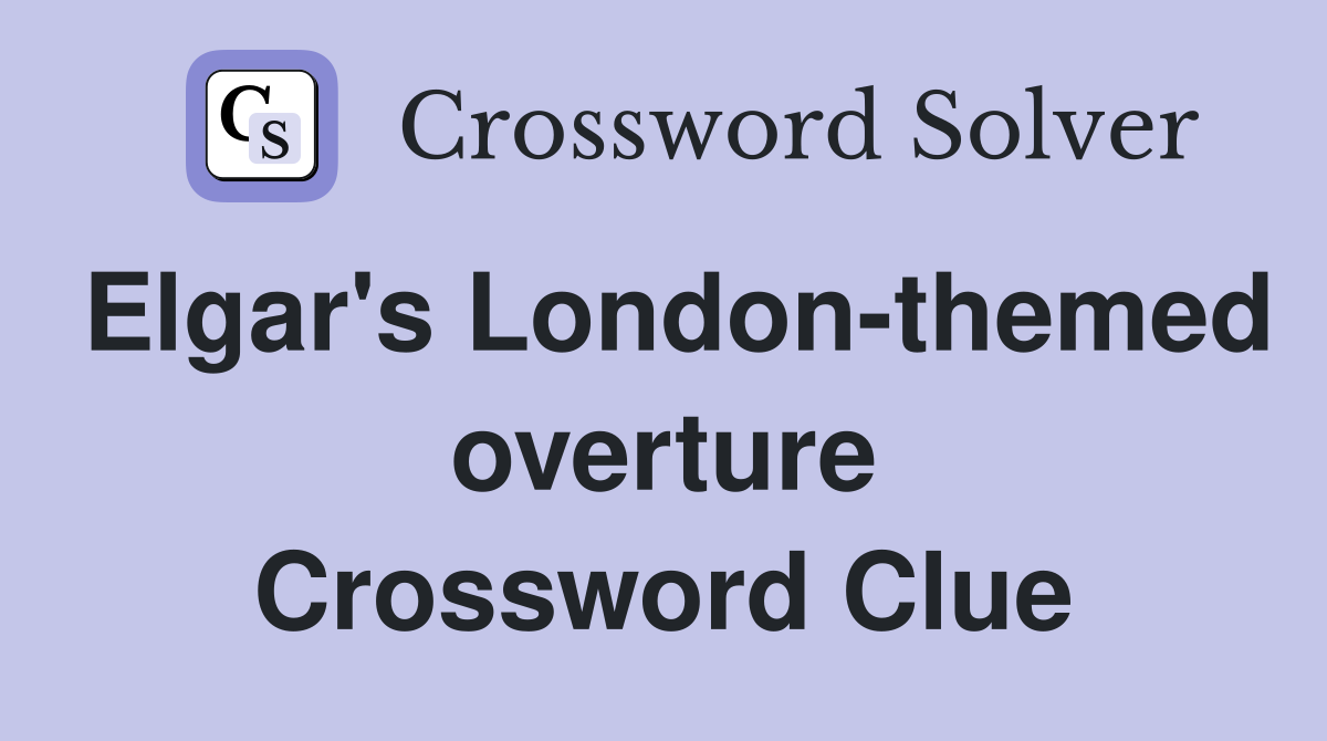 Elgar's London-themed overture Crossword Clue