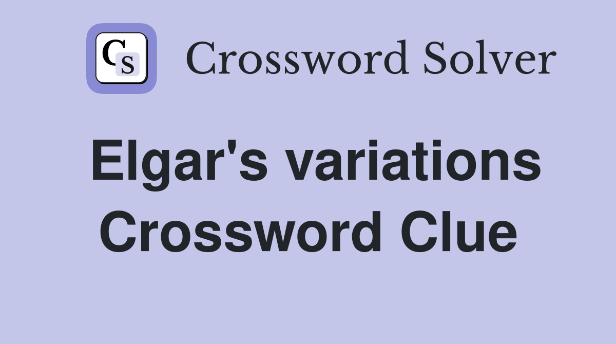 Elgar's variations Crossword Clue