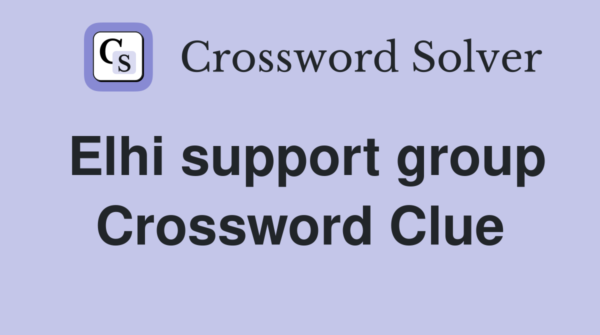 Elhi support group Crossword Clue