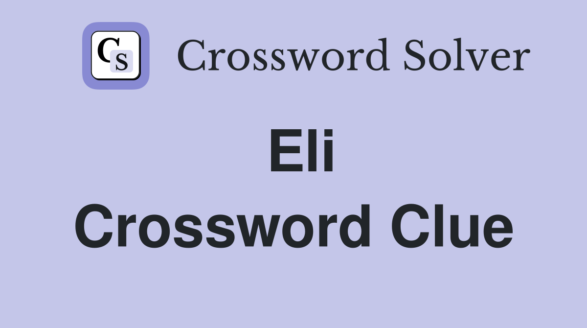 Eli Crossword Clue