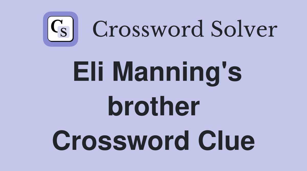 Eli Manning's brother Crossword Clue