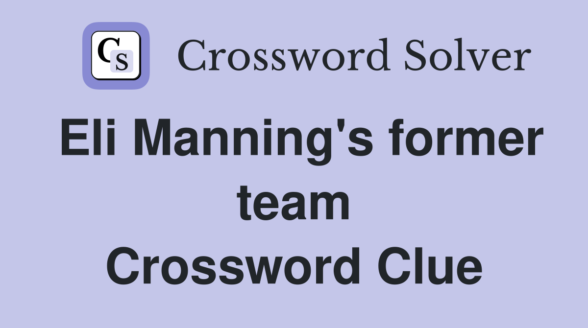 Eli Manning's former team Crossword Clue