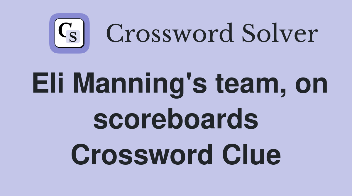 Eli Manning's team, on scoreboards Crossword Clue