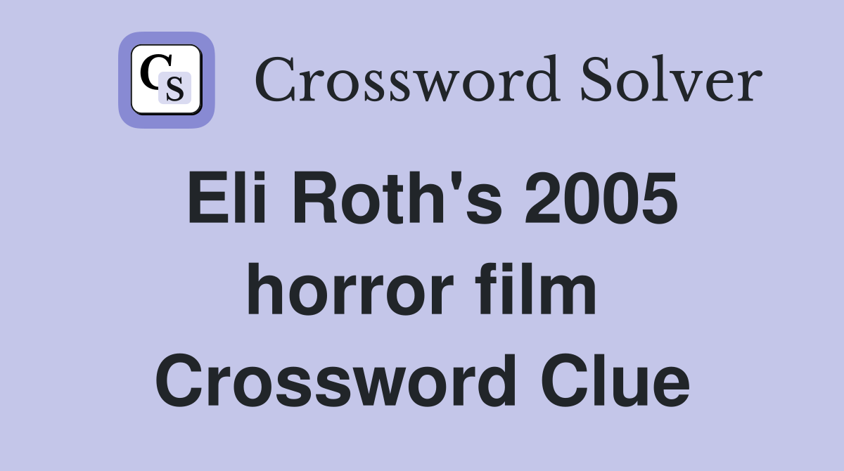 Eli Roth's 2005 horror film Crossword Clue