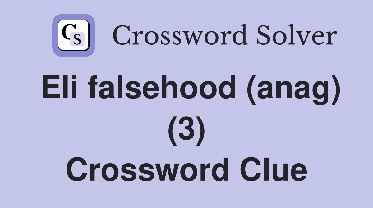 Eli falsehood (anag) (3) Crossword Clue