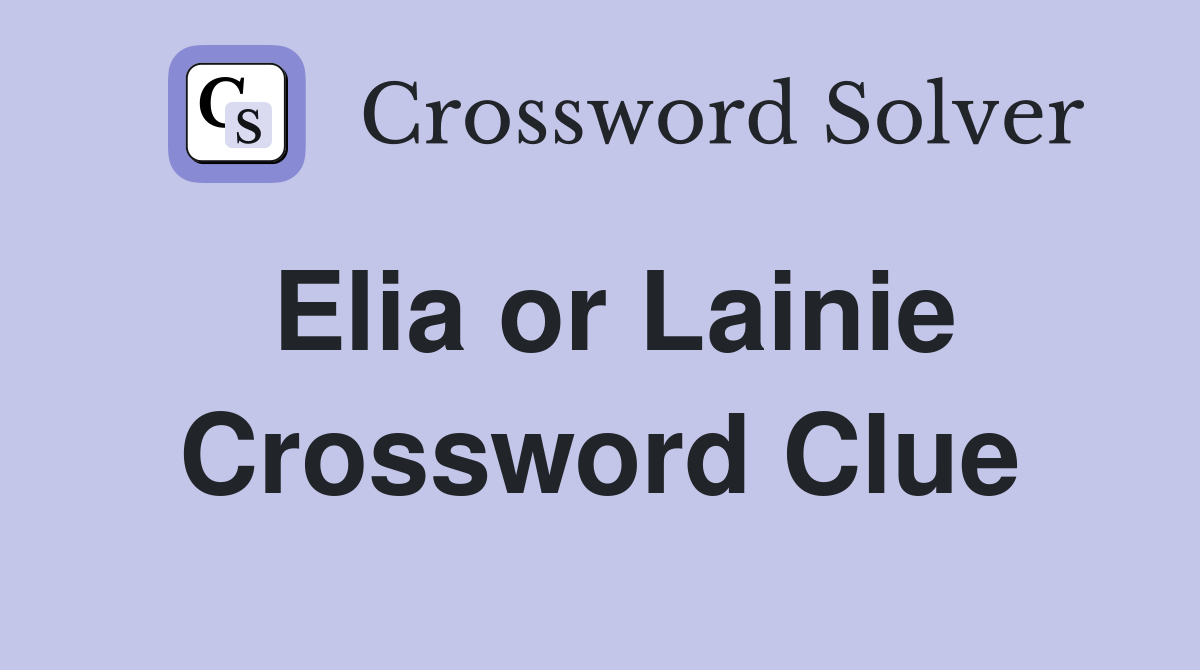 Elia or Lainie Crossword Clue