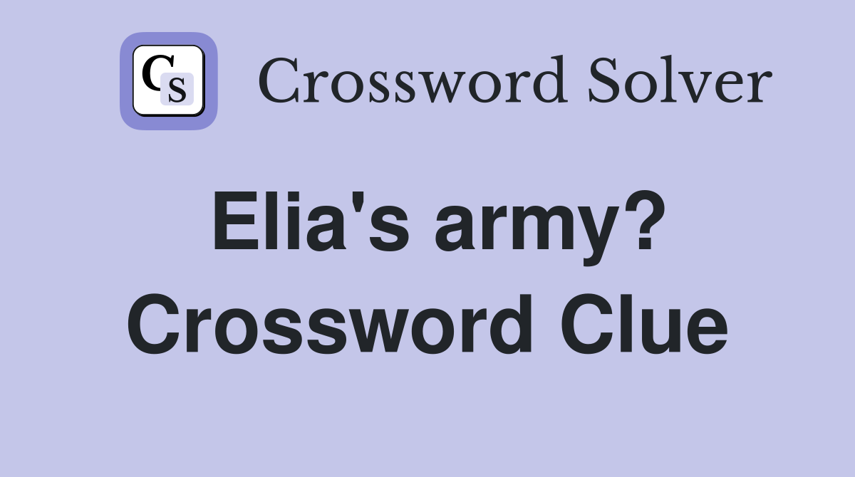 Elia's army? Crossword Clue