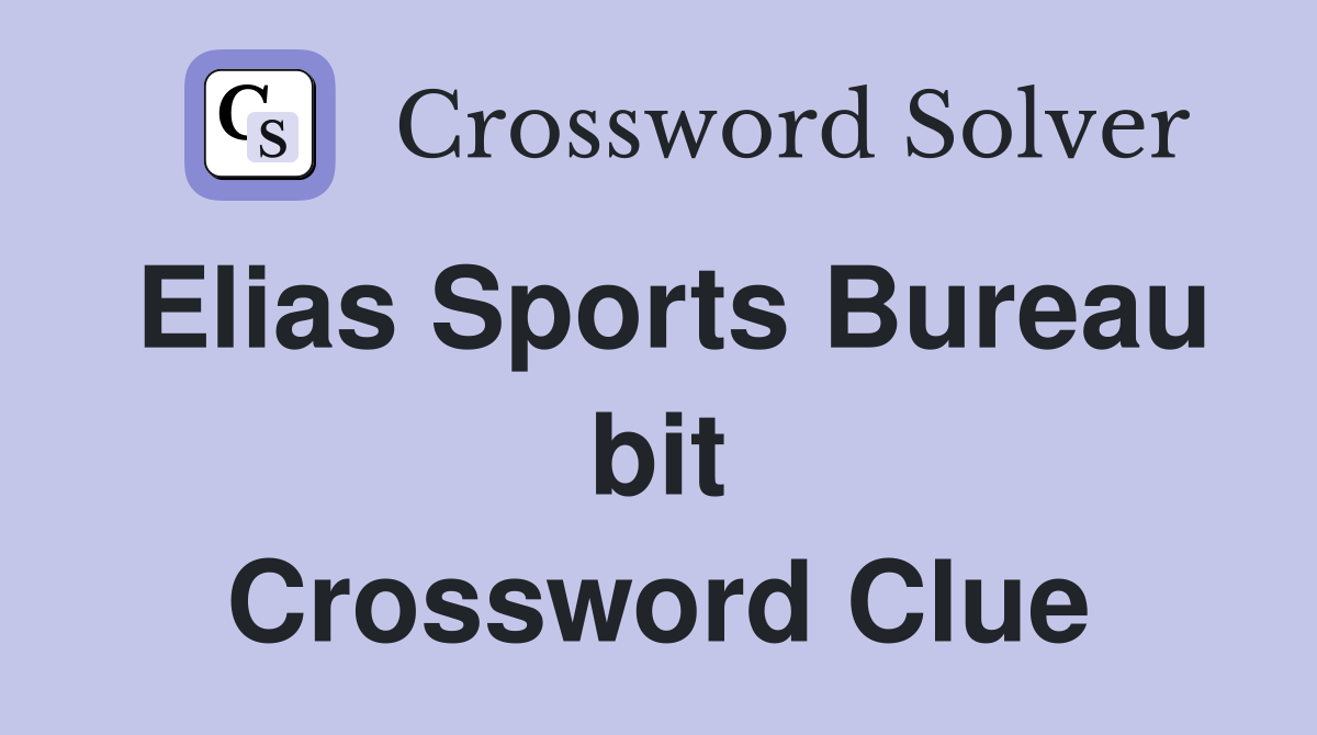 Elias Sports Bureau bit Crossword Clue