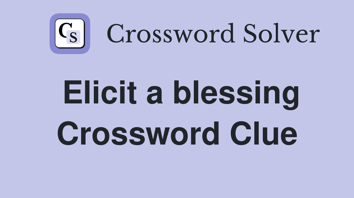 Elicit a blessing Crossword Clue