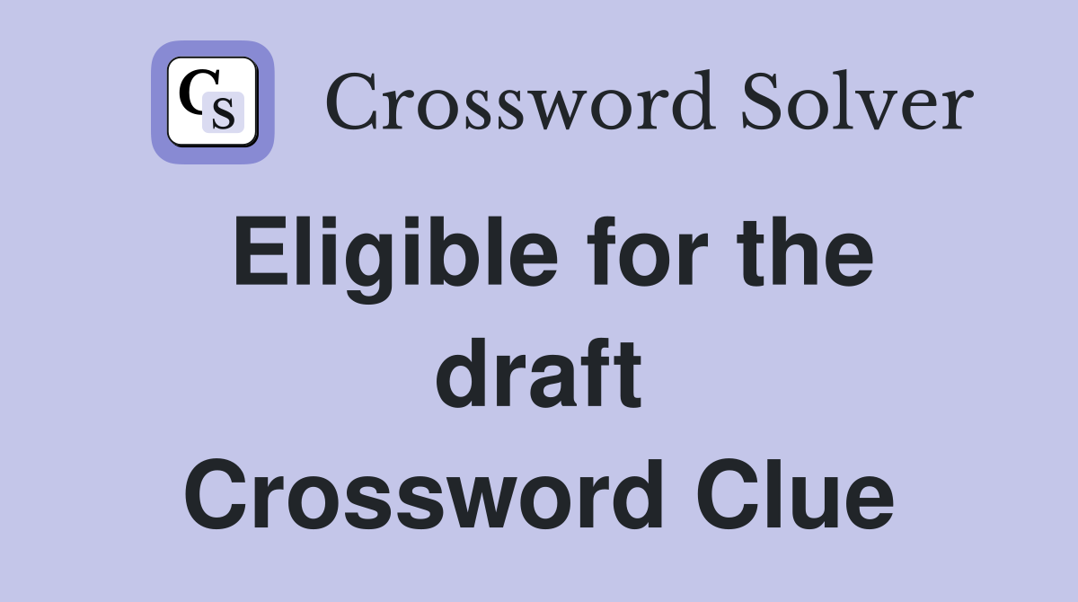 Eligible for the draft Crossword Clue