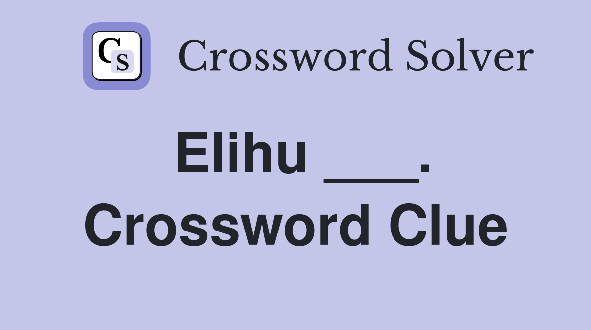 Elihu ___. Crossword Clue