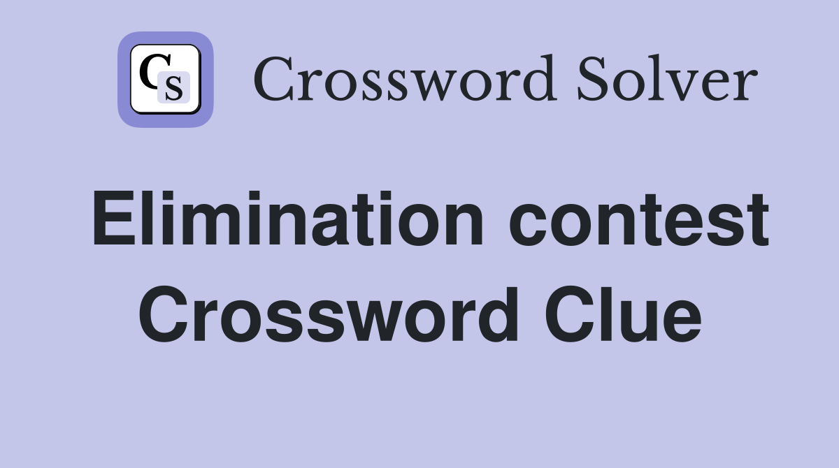 Elimination contest Crossword Clue