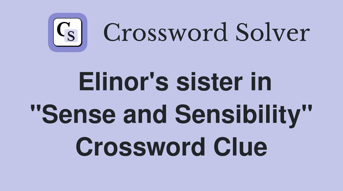 Elinor's sister in "Sense and Sensibility" Crossword Clue
