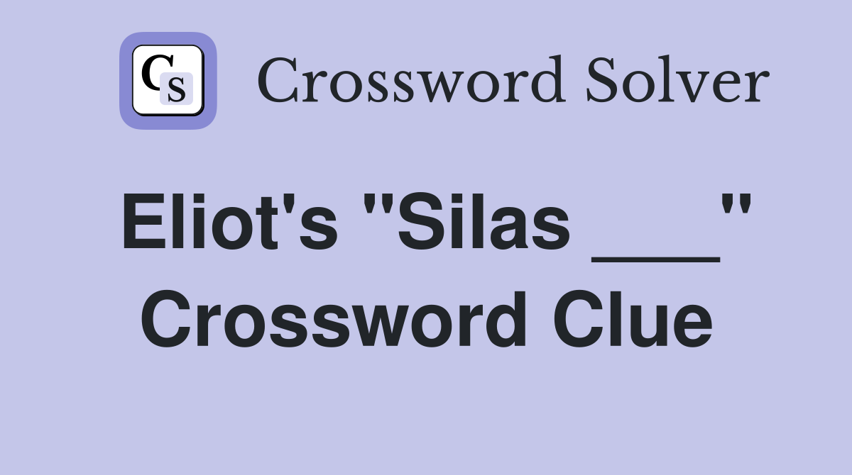 Eliot's "Silas ___" Crossword Clue