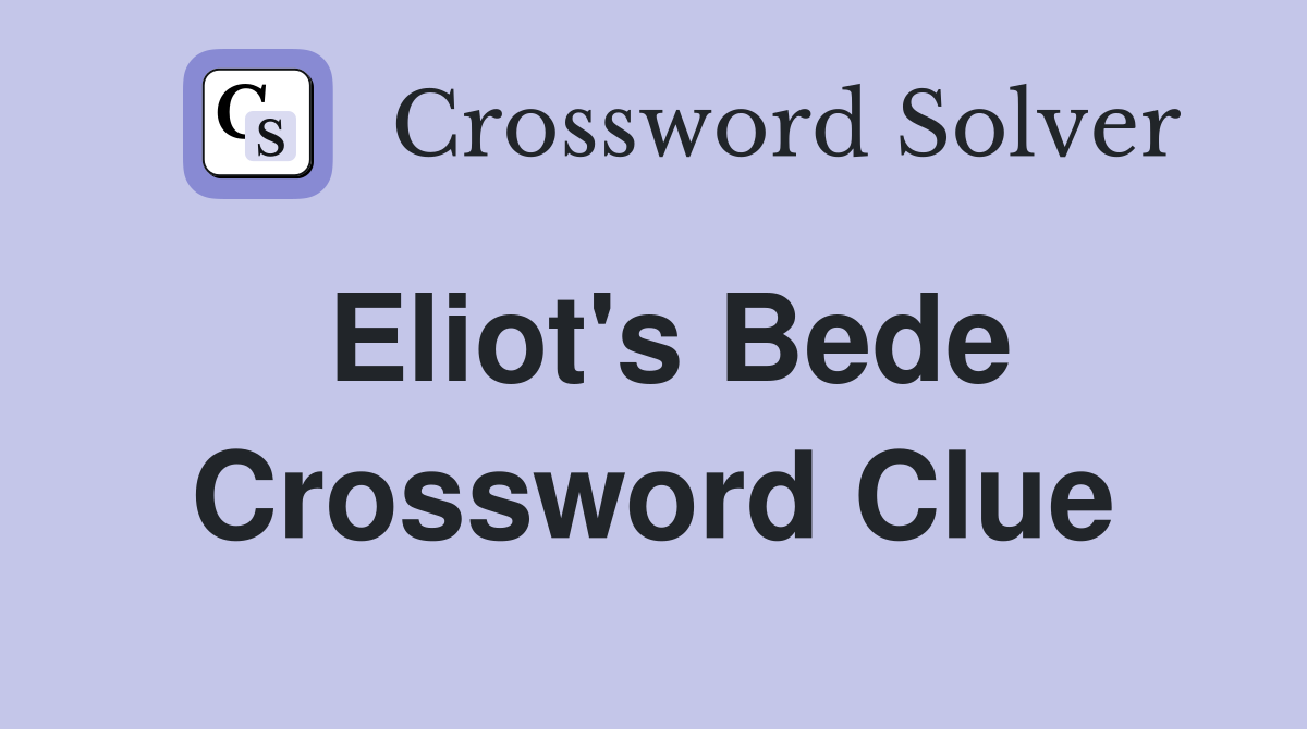 Eliot's Bede Crossword Clue