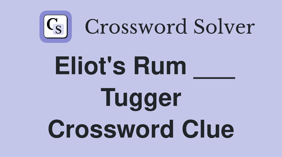Eliot's Rum ___ Tugger Crossword Clue
