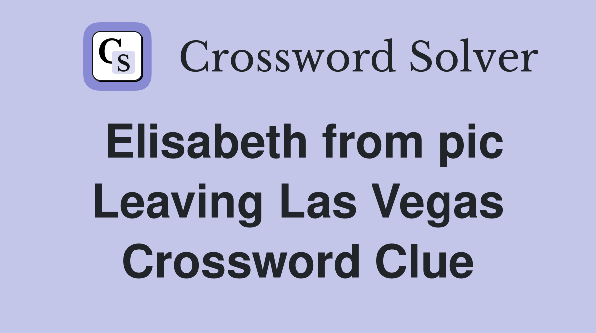 Elisabeth from pic Leaving Las Vegas Crossword Clue