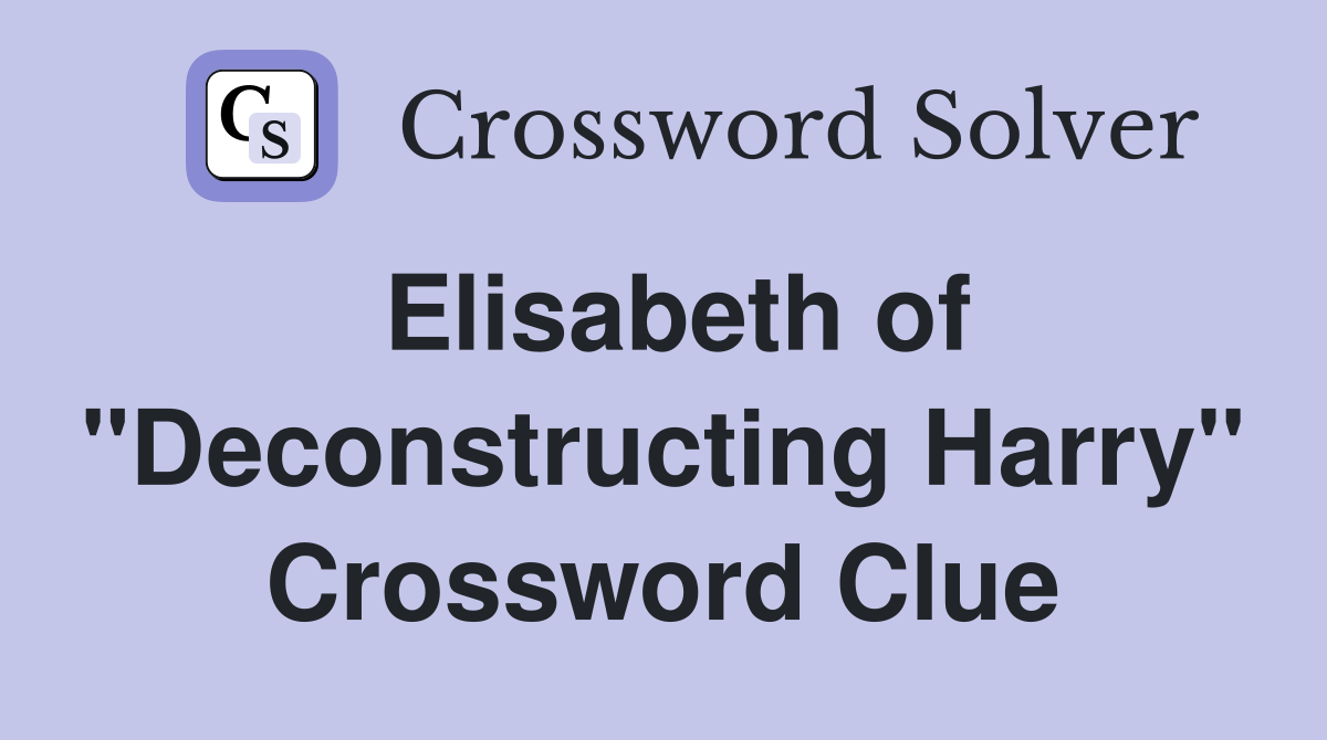 Elisabeth of "Deconstructing Harry" Crossword Clue