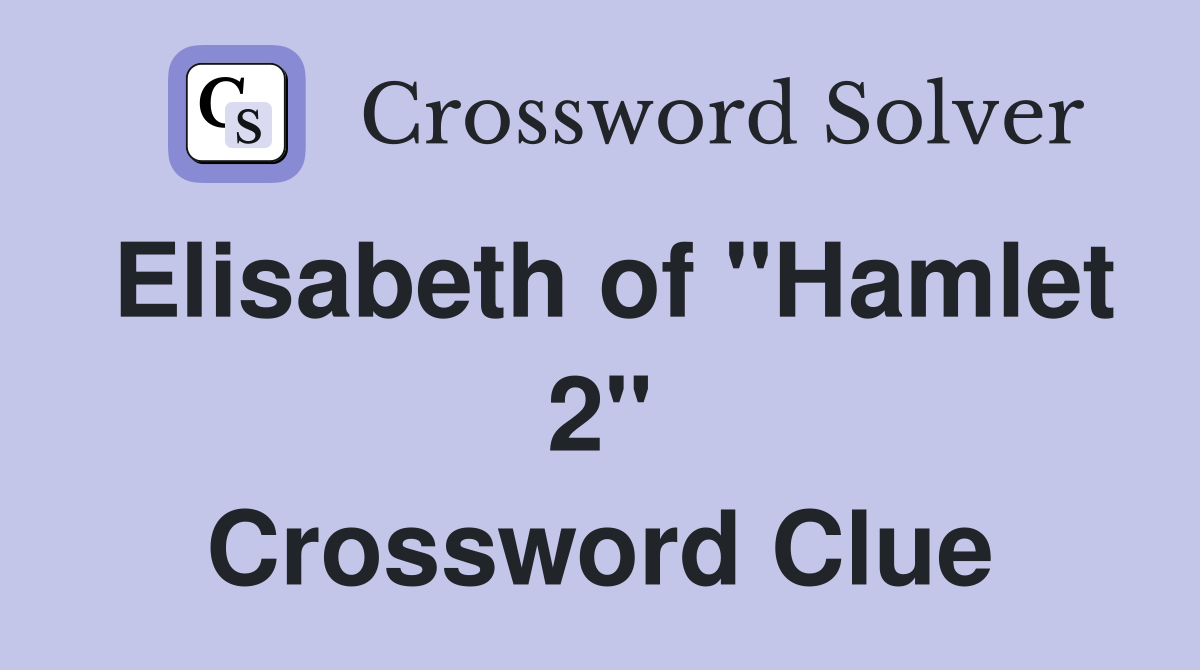 Elisabeth of "Hamlet 2" Crossword Clue