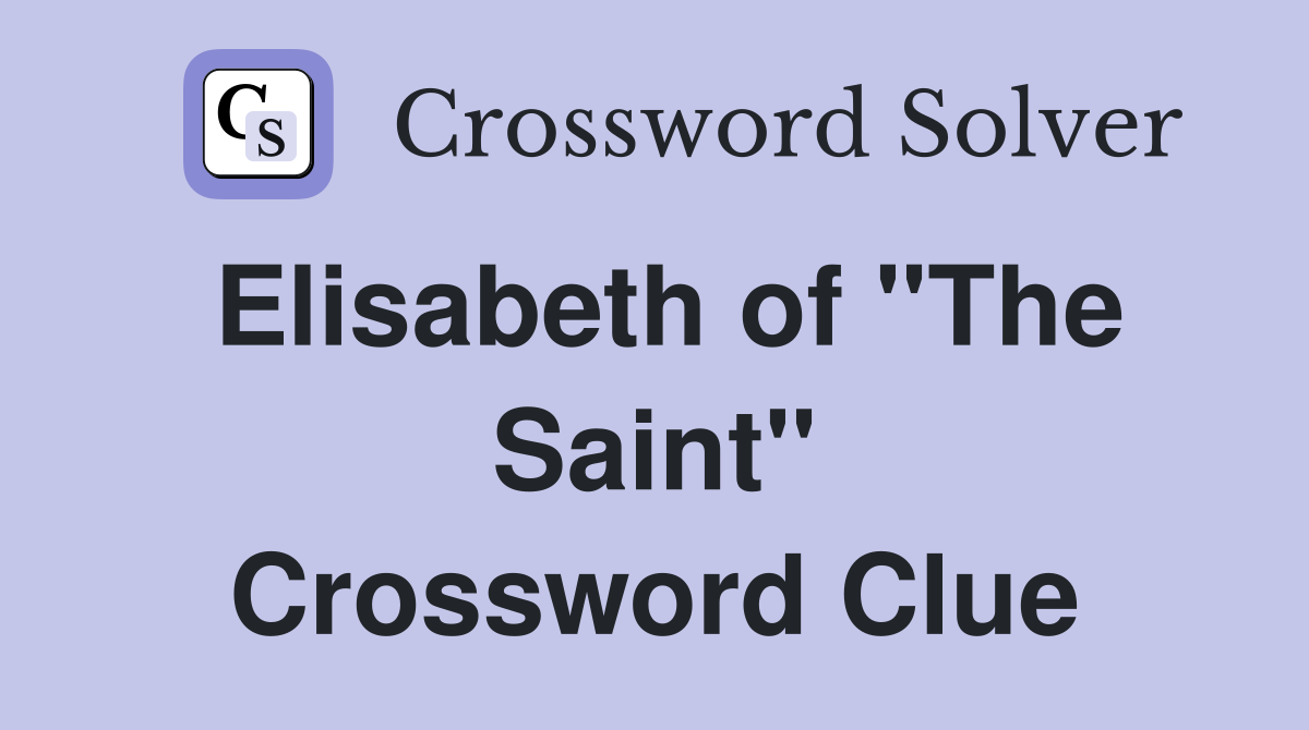 Elisabeth of "The Saint" Crossword Clue