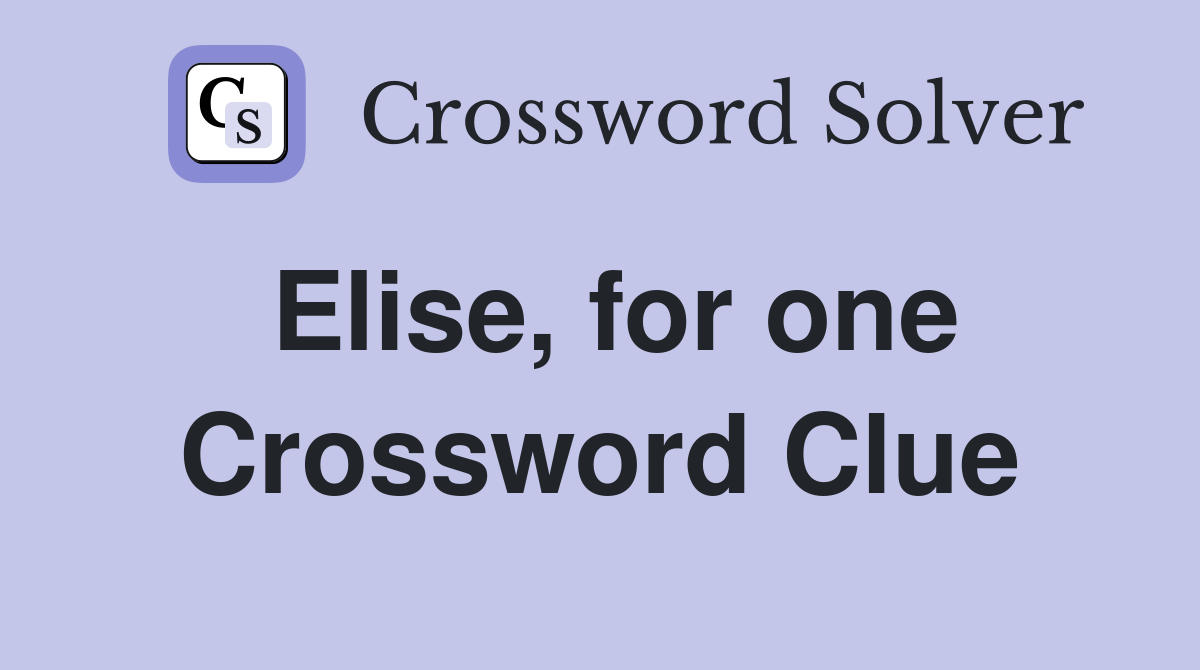 Elise, for one Crossword Clue