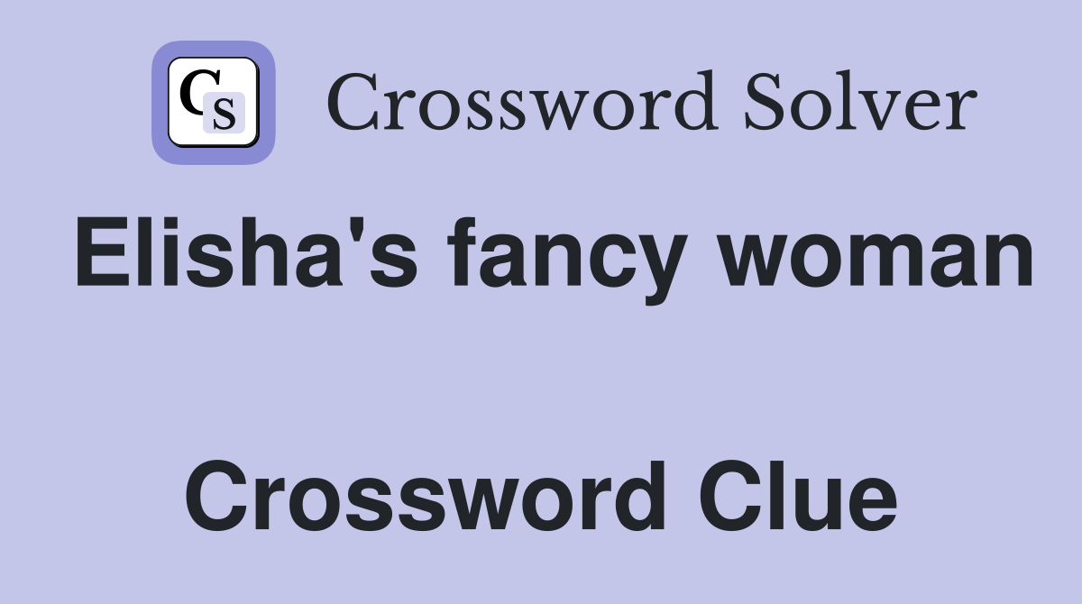 Elisha's fancy woman  Crossword Clue