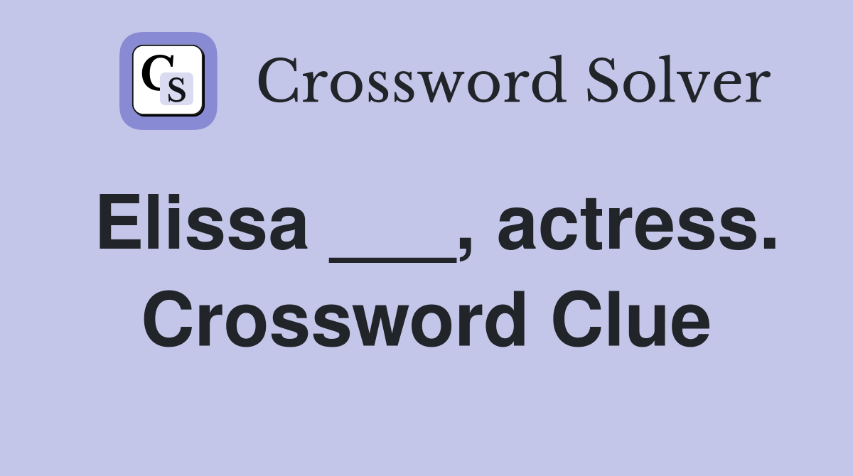Elissa ___, actress. Crossword Clue