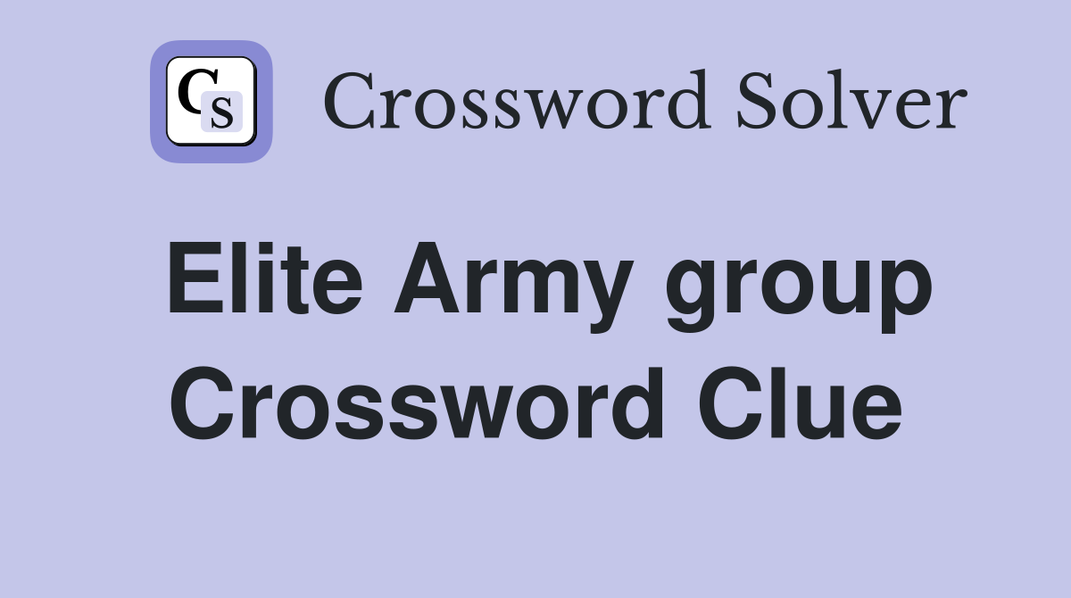 Elite Army group Crossword Clue
