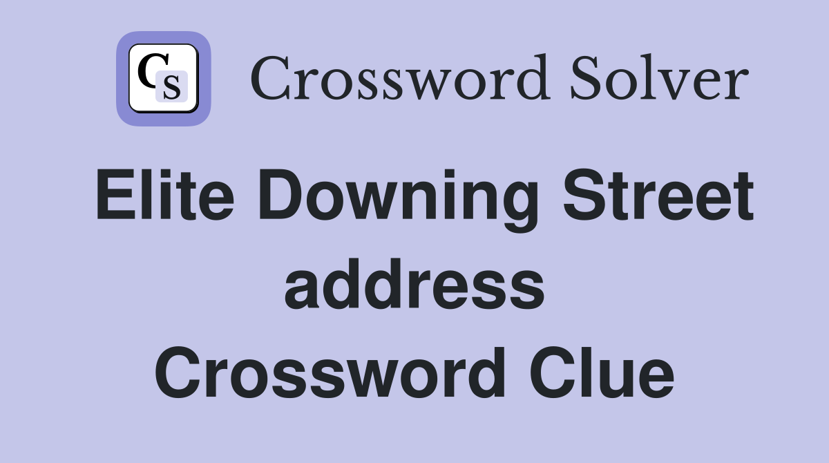 Elite Downing Street address Crossword Clue