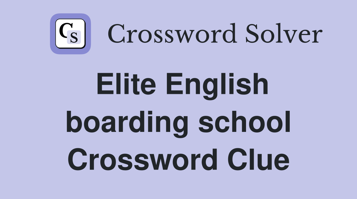 Elite English boarding school Crossword Clue