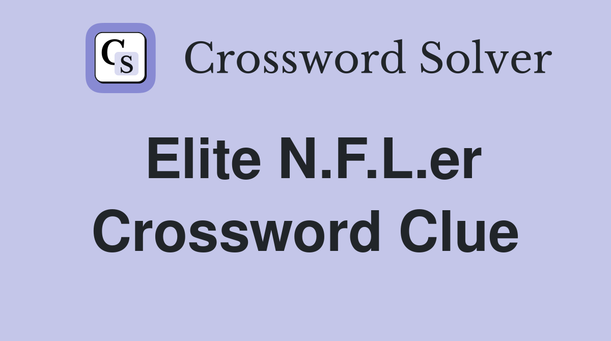 Elite N.F.L.er Crossword Clue