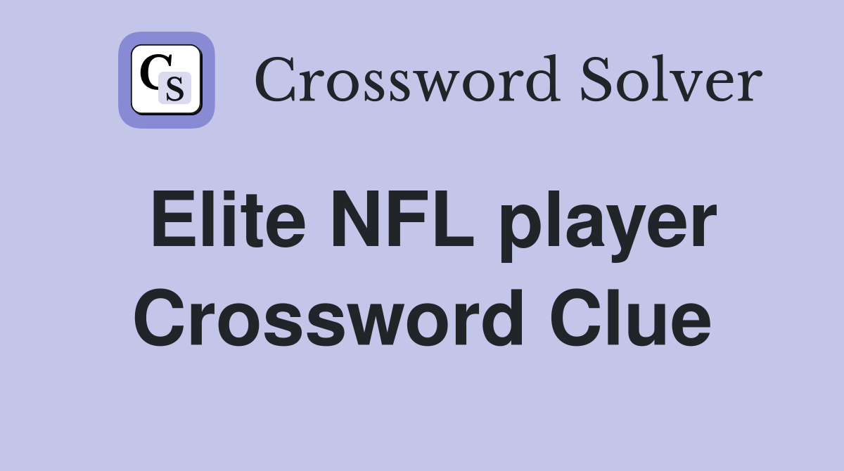 Elite NFL player Crossword Clue