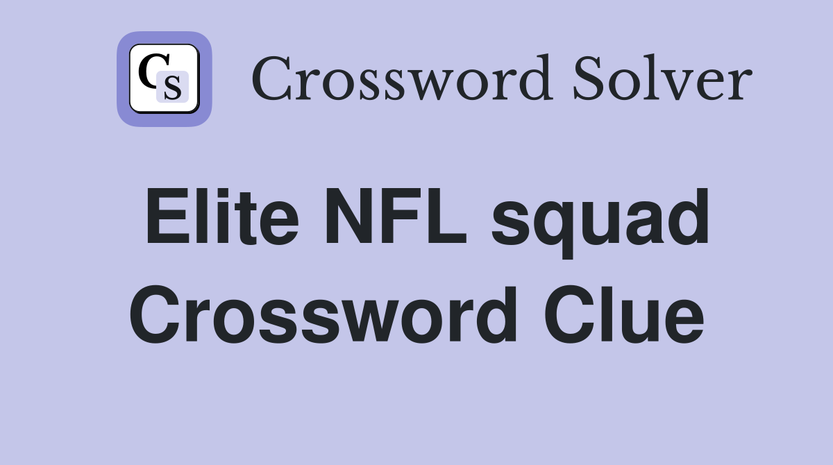 Elite NFL squad Crossword Clue