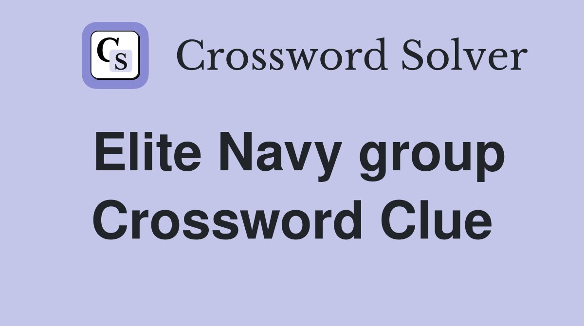 Elite Navy group Crossword Clue